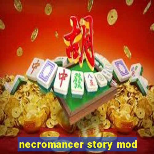 necromancer story mod